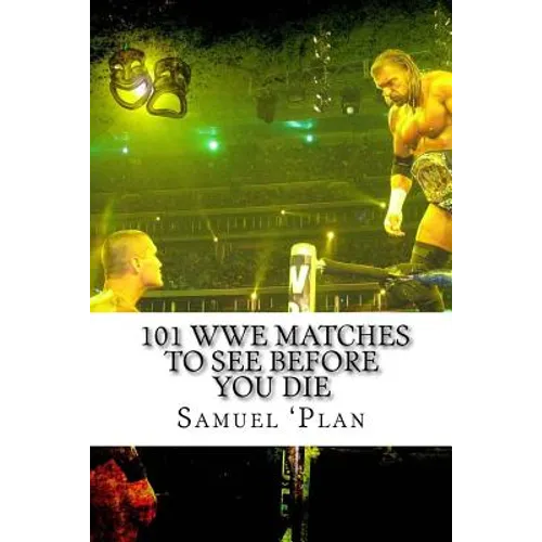 101 WWE Matches To See Before You Die