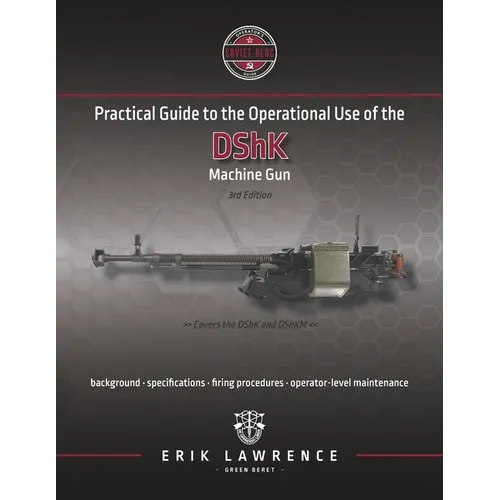 Practical Guide to the Operational Use of the DShK Machine Gun
