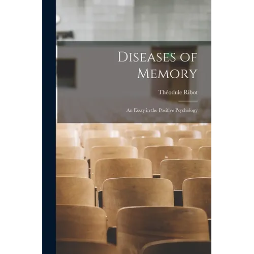 Diseases of Memory: An Essay in the Positive Psychology