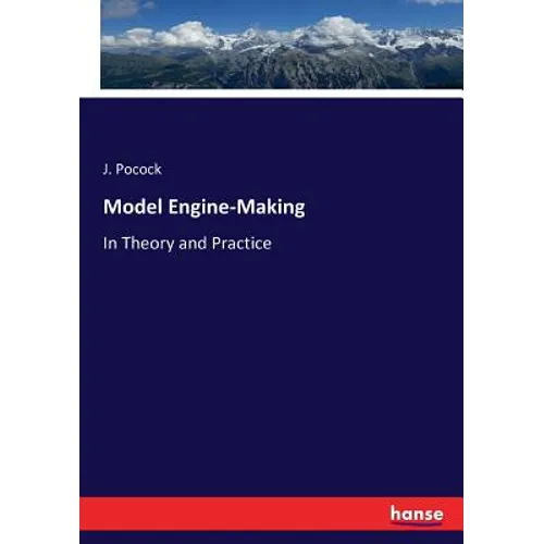 Model Engine-Making: In Theory and Practice