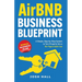 Airbnb Business Blueprint: A Simple, Step-by-Step System to Turn Property into a Six-Figure Cash Cow