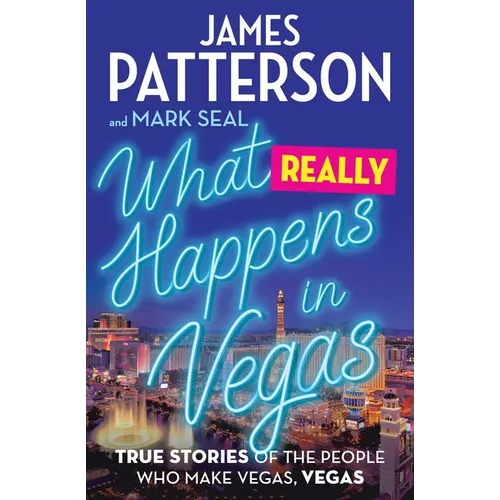 What Really Happens in Vegas: True Stories of the People Who Make Vegas, Vegas