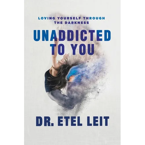 UnAddicted to You: Loving Yourself Through the Darkness