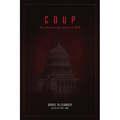 Coup: How America was Stolen in 2020