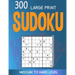 300 large print Sudoku Medium to Hard level: 300 Sudoku Puzzles with Solutions, Large print for adult