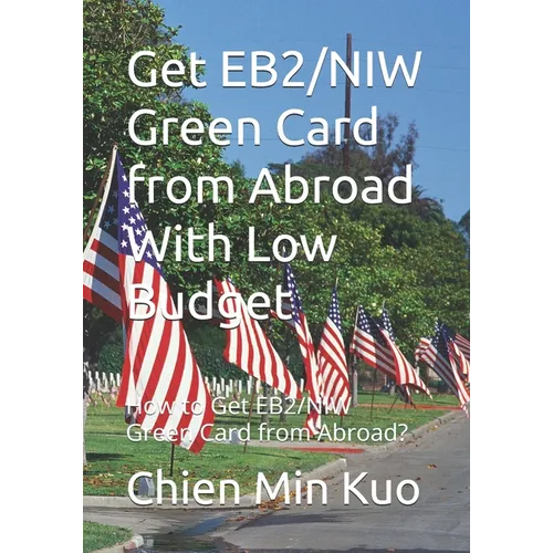 Get E2/EB2/NIW Green Card from Abroad With Low Budget