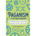 Paganism for Beginners: The Complete Guide to Nature-Based Spirituality for Every New Seeker