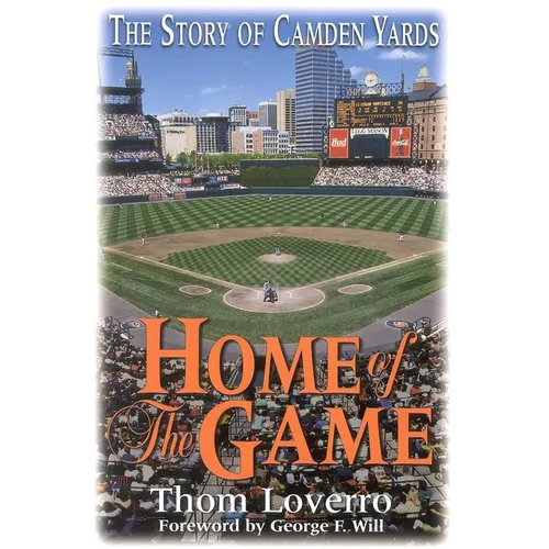 Home of the Game: The Story of Camden Yards