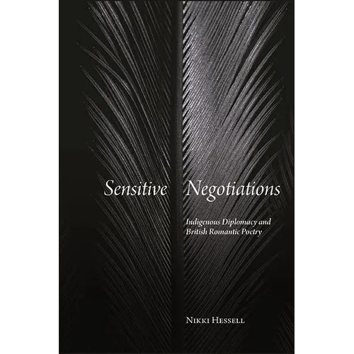 Sensitive Negotiations: Indigenous Diplomacy and British Romantic Poetry