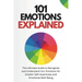 101 Emotions Explained: The Ultimate Guide to Recognize and Understand Our Feelings for Greater Self-Awareness and Emotional Well-Being