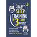 Baby Sleep Training In 3 Days Or Less: The Step-By-Step Solution To Teach Your Baby To Stop Crying And Sleep 8-12 Hours Every Night! - FAST...EASY...
