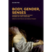 Body, Gender, Senses: Subversive Expressions in Early Modern Art and Literature