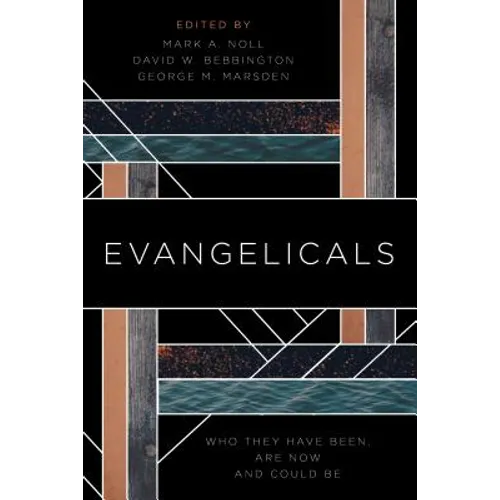 Evangelicals: Who They Have Been, Are Now, and Could Be
