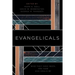 Evangelicals: Who They Have Been, Are Now, and Could Be