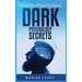 Dark Psychology Secrets: Learn the Secrets of the Mind and Control Your Life with Persuasion, Manipulation and Emotional Intelligence