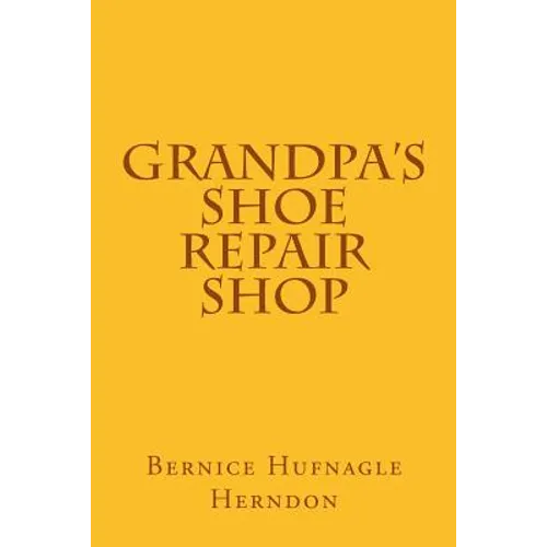 Grandpa's Shoe Repair Shop