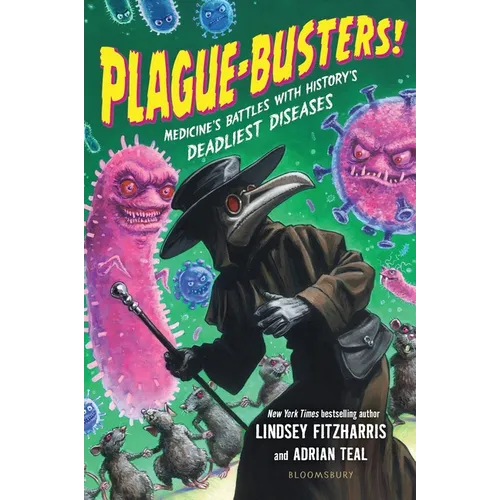 Plague-Busters!: Medicine's Battles with History's Deadliest Diseases