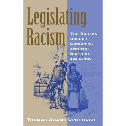 Legislating Racism: The Billion Dollar Congress and the Birth of Jim Crow