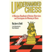 Underhanded Chess: A Hilarious Handbook of Devious Diversions and Stratagems for Winning at Chess