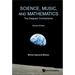 Science, Music, and Mathematics: The Deepest Connections (Second Edition)