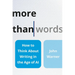 More Than Words: How to Think about Writing in the Age of AI