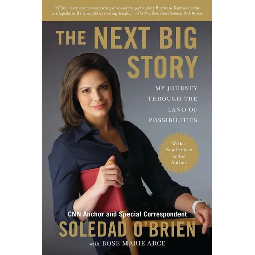 The Next Big Story: The Next Big Story: My Journey Through the Land of Possibilities