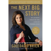 The Next Big Story: The Next Big Story: My Journey Through the Land of Possibilities