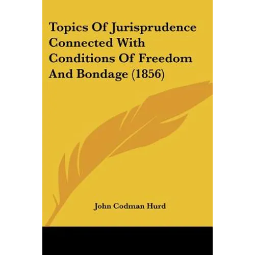 Topics Of Jurisprudence Connected With Conditions Of Freedom And Bondage (1856)