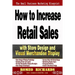 How to Increase Retail Sales with Store Design and Visual Merchandise Display