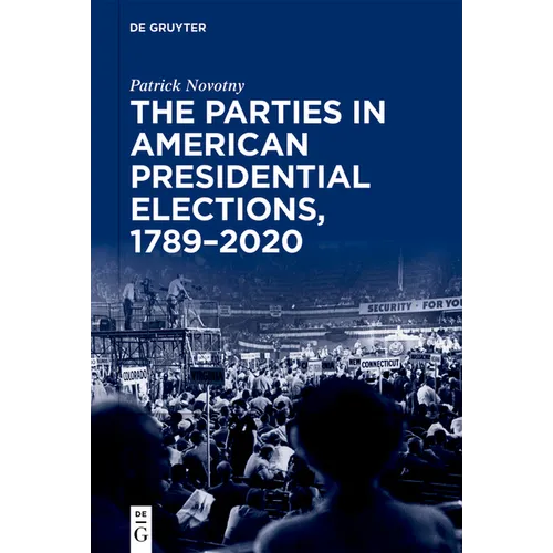 The Parties in American Presidential Elections, 1789-2020 - Paperback