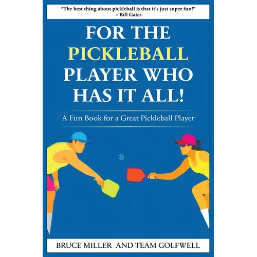 For a Pickleball Player Who Has It All: A Fun Book for a Great Pickleball Player