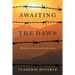 Awaiting The Dawn: My Life in a Nazi Concentration Camp