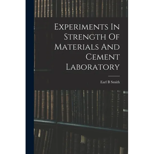 Experiments In Strength Of Materials And Cement Laboratory