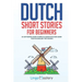 Dutch Short Stories for Beginners: 20 Captivating Short Stories to Learn Dutch & Grow Your Vocabulary the Fun Way!
