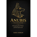 Anubis: A Beginner's Guide: Navigating Life, Death, and the Underworld