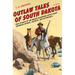 Outlaw Tales of South Dakota: True Stories of the Mount Rushmore State's Most Infamous Crooks, Culprits, and Cutthroats