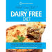 What Can I Eat On A Dairy Free Diet?: A Quick Start Guide To Quitting Dairy and Lactose