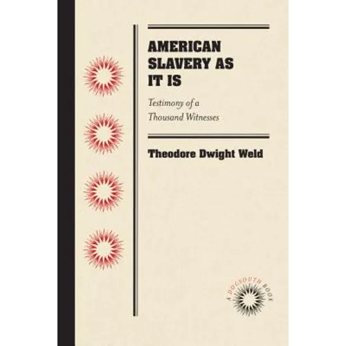 American Slavery As It Is: Testimony of a Thousand Witnesses