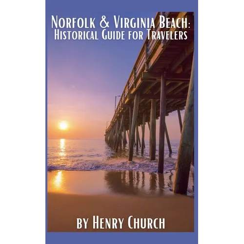 Norfolk & Virginia Beach: Historical Guide for Travelers
