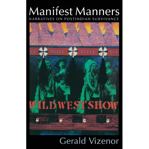 Manifest Manners: Narratives on Postindian Survivance