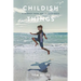 Childish Things: A Journey From And To Innocence