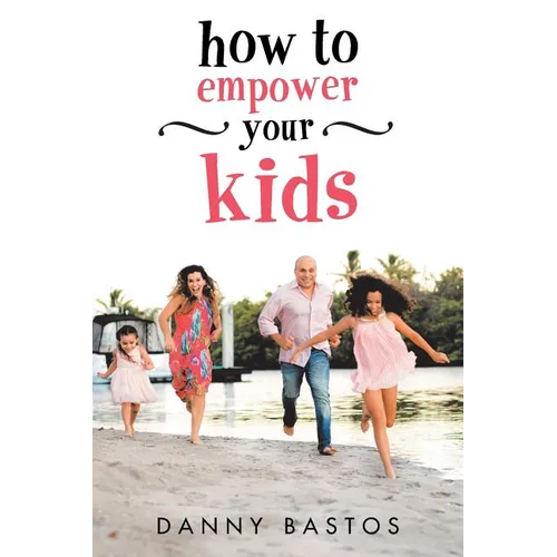 How to Empower Your Kids