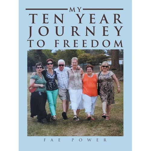 My Ten Year Journey to Freedom