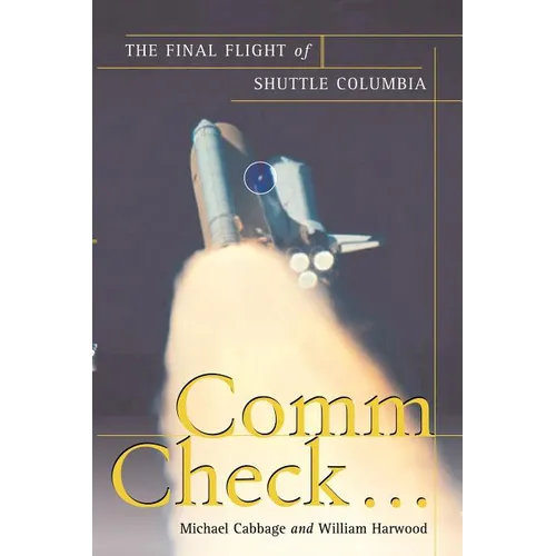 Comm Check...: The Final Flight of Shuttle Columbia