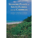Seashore Plants of South Florida and the Caribbean: A Guide to Identification and Propagation of Xeriscape Plants