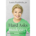 Hard Asks Made Easy: How to Get Exactly What You Want