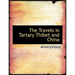 The Travels in Tartary Thibet and China