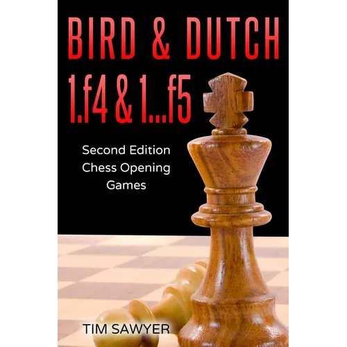Bird & Dutch 1.f4 & 1...f5: Second Edition - Chess Opening Games