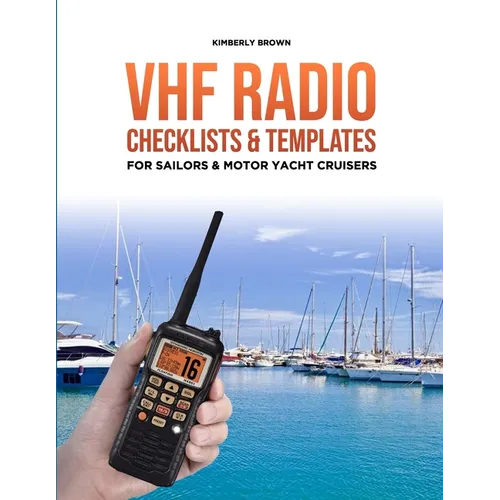 VHF Radio Checklists and Templates for Sailors: Reducing mistakes & making it easier when speaking over the VHF radio