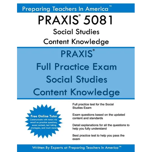 PRAXIS 5081 Social Studies Content Knowledge: 5081 PRAXIS Social Studies Exam